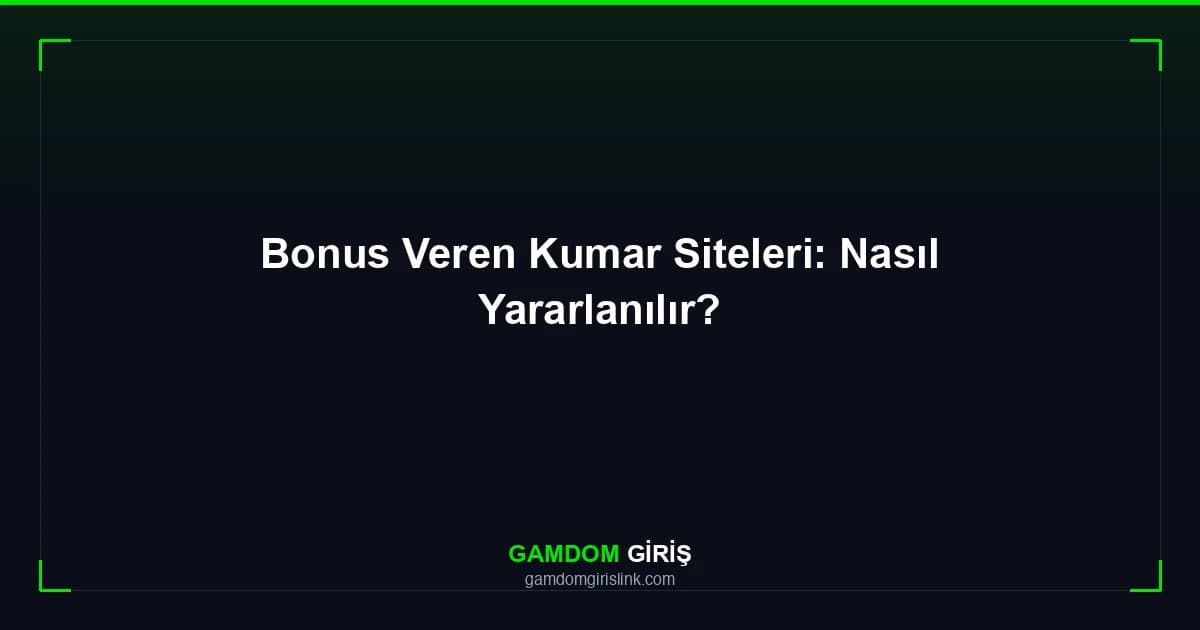 Bonus Veren Kumar Siteleri: Nasıl Yararlanılır?