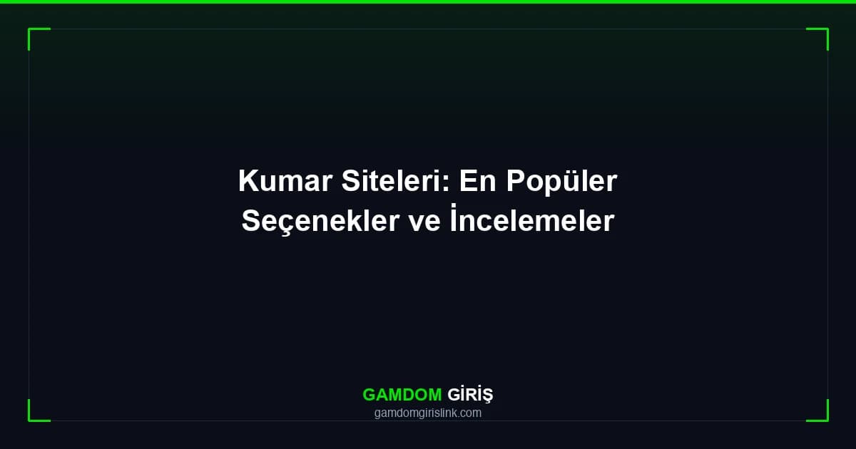 Kumar Siteleri: En Popüler Seçenekler ve İncelemeler