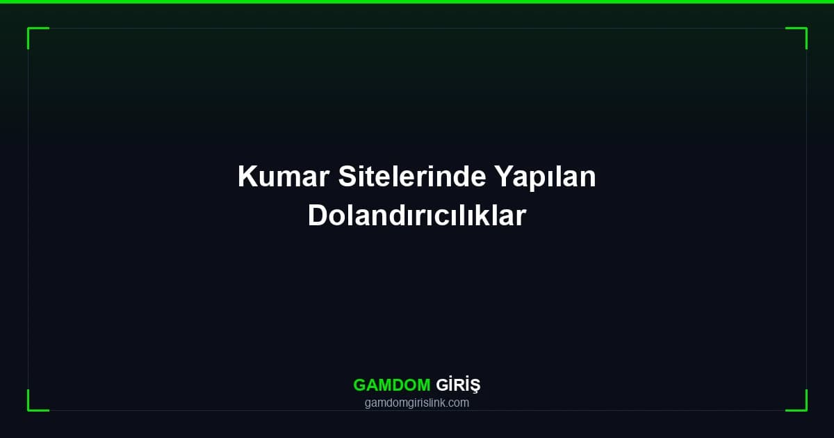 Kumar Sitelerinde Yapılan Dolandırıcılıklar