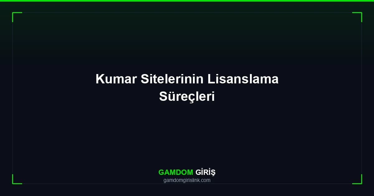 Kumar Sitelerinin Lisanslama Süreçleri